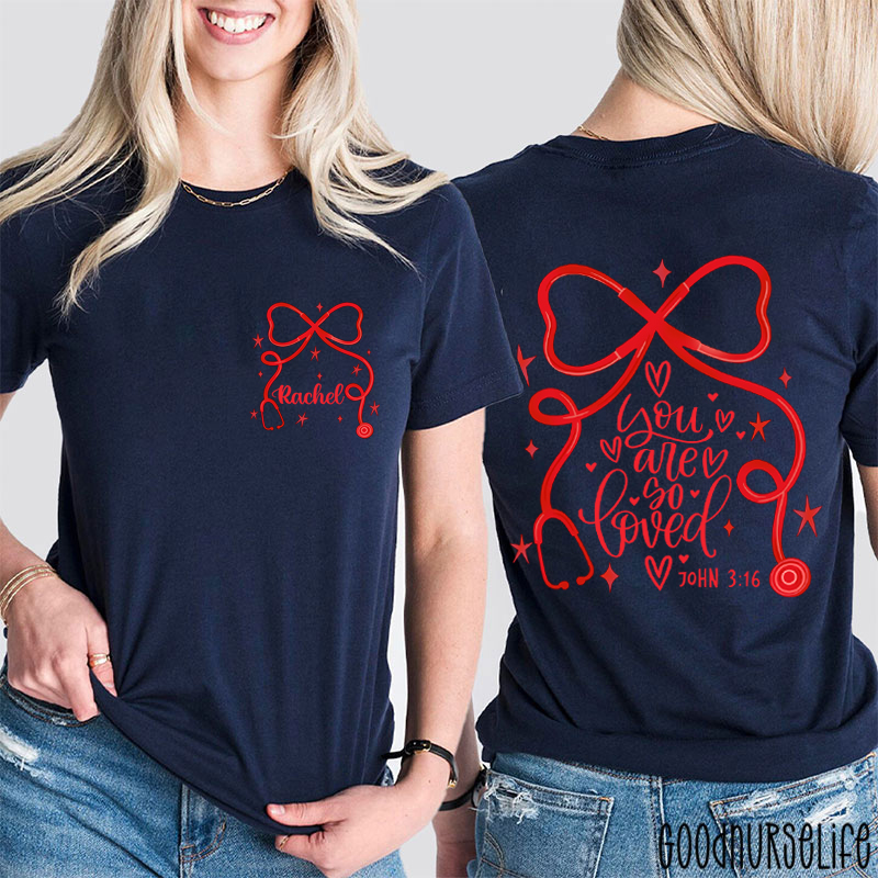 Personalized Bow Tie Stethoscope You Are So Loved Nurse Two Sided T-Shirt