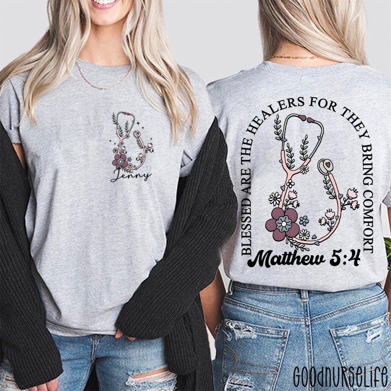 Personalized Floral Blessed Are The Healers For They Bring Comfort Nurse Two Sided T-Shirt