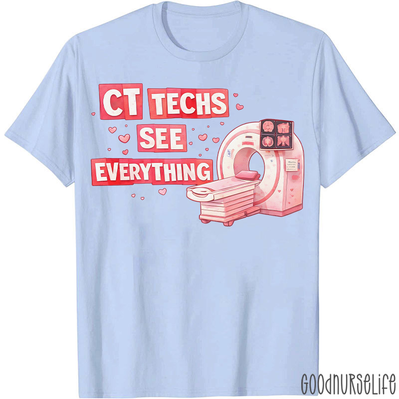 CT Techs See Everything T-shirt