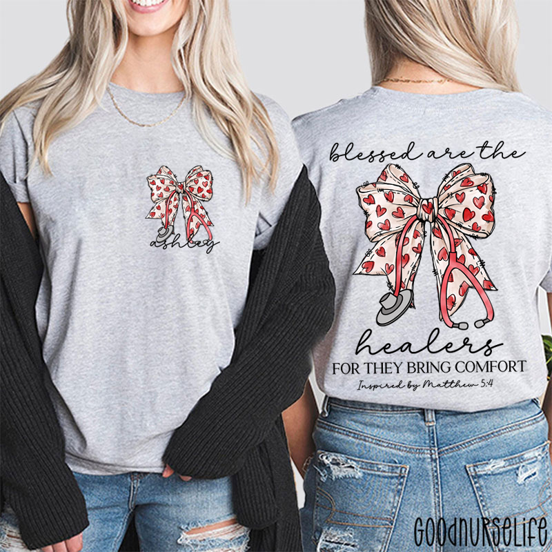 Personalized Blessed Are The Healers For They Bring Comfort Nurse Two Sided T-Shirt