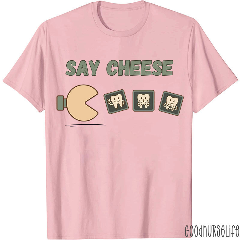 Say Cheese Dentist T-shirt