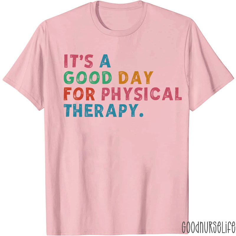 It's A Good Day For Physical Therapy T-shirt