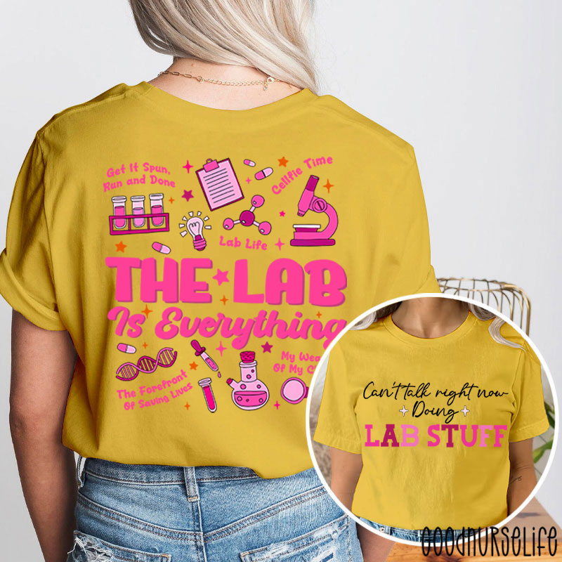 The Lab Is Everything  Two Sided T-Shirt