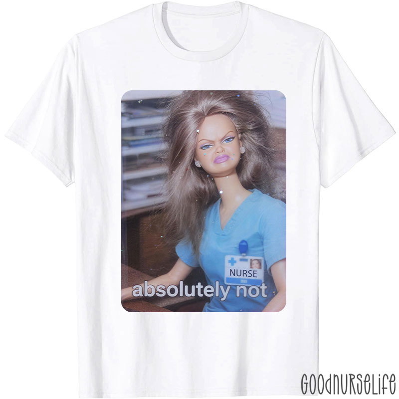 Absolutely Not Nurse T-Shirt