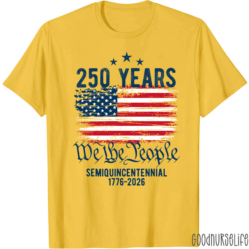 250 Years We The People Semiquincentennial 1776-2026 Nurse T-Shirt