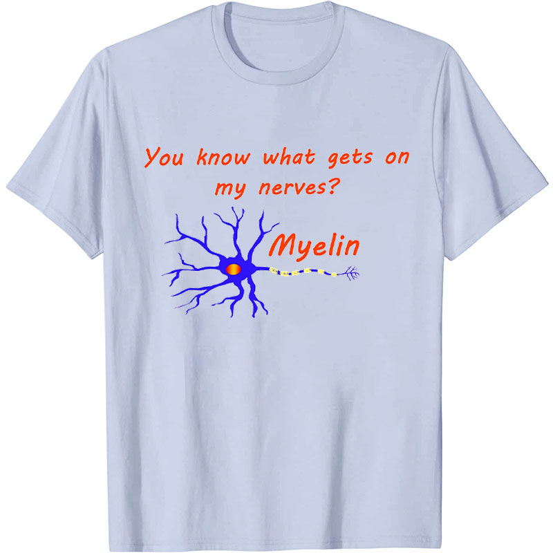 You Know What Gets On My Nerves Nurse T-Shirt