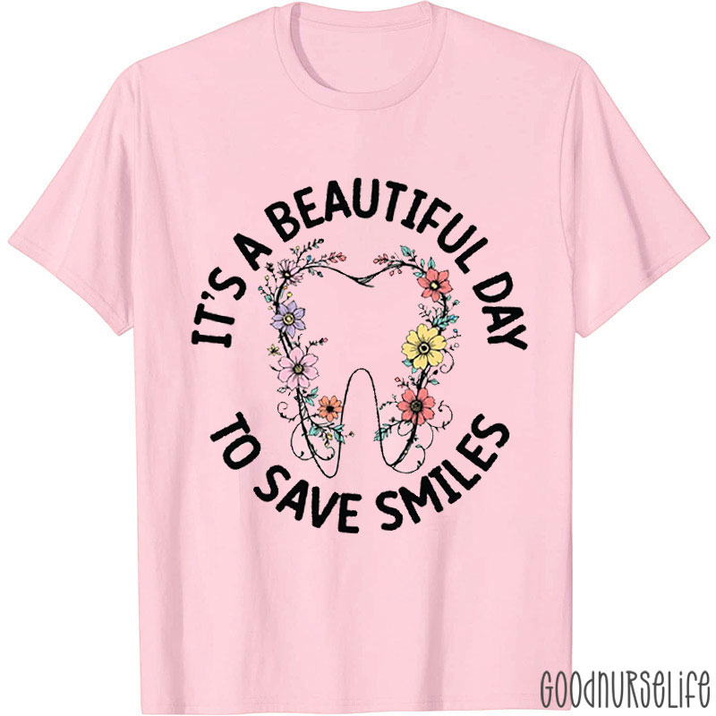 It's A Beautiful Day To Save Smiles Nurse T-shirt