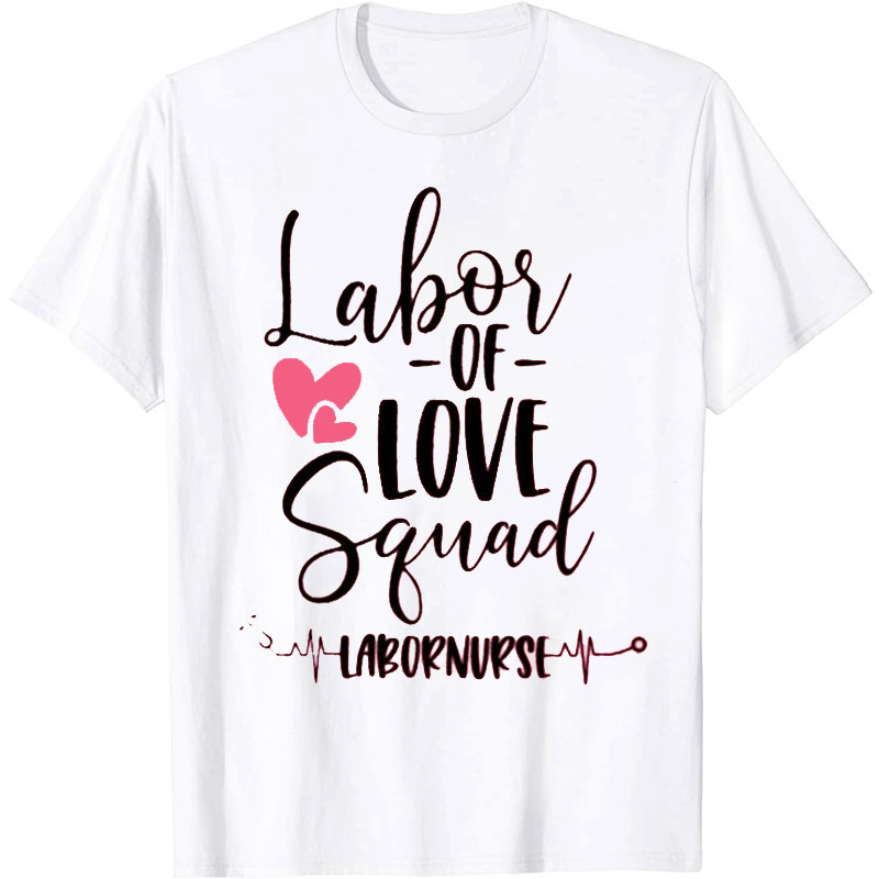 Labor Of Love Squad Nurse T-Shirt