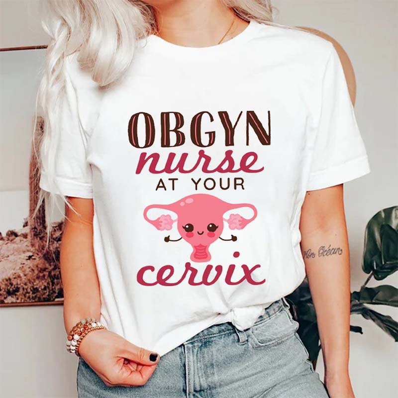 OBGYN Nurse At Your Cervix Nurse T-Shirt