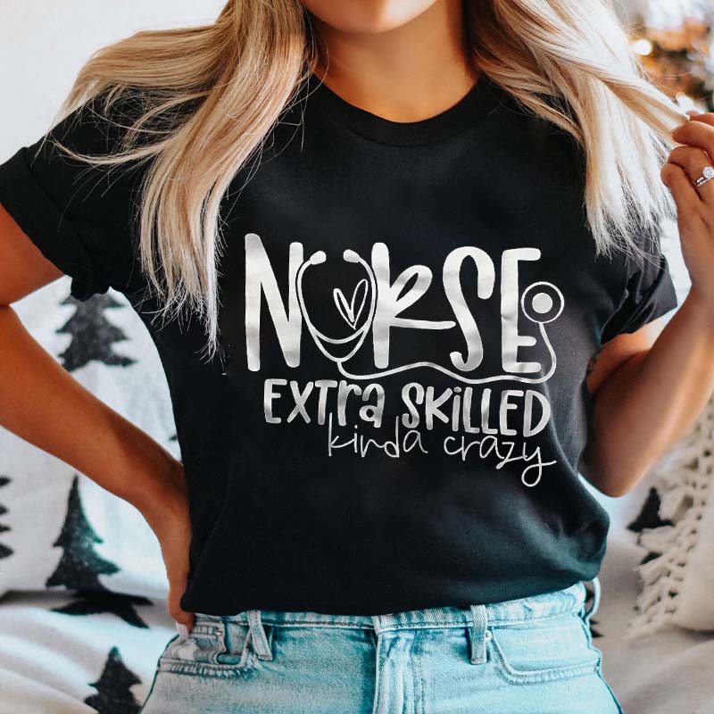 Nurse Extra Skilled Kinda Crazy Nurse T-Shirt