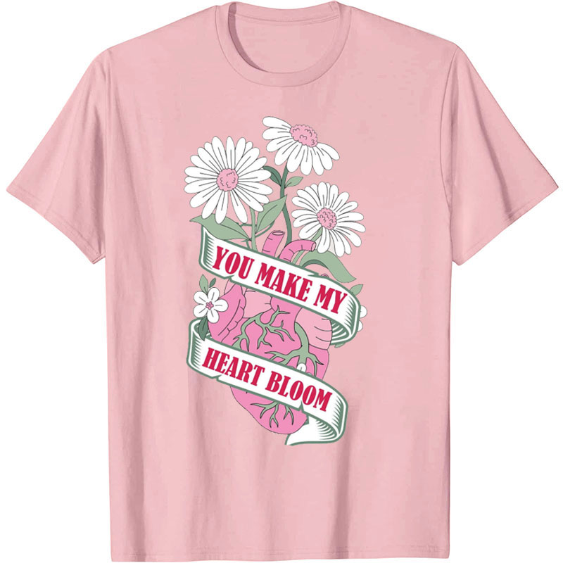 You Make My Heart Bloom Nurse T-Shirt