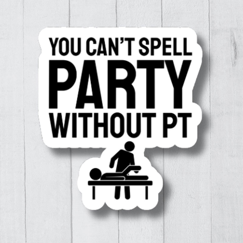 DPT Can't Spell Party Without Pt Nurse Stickers