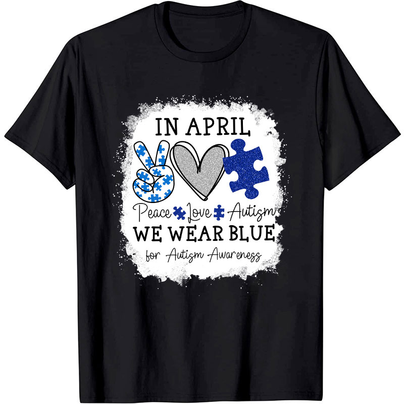 In April We Wear Blue For Autism Awareness Nurse T-Shirt