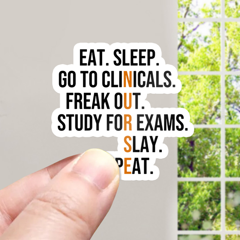 Eat Sleep Go To Clinicals Freak Out Study For Exams Nurse Stickers