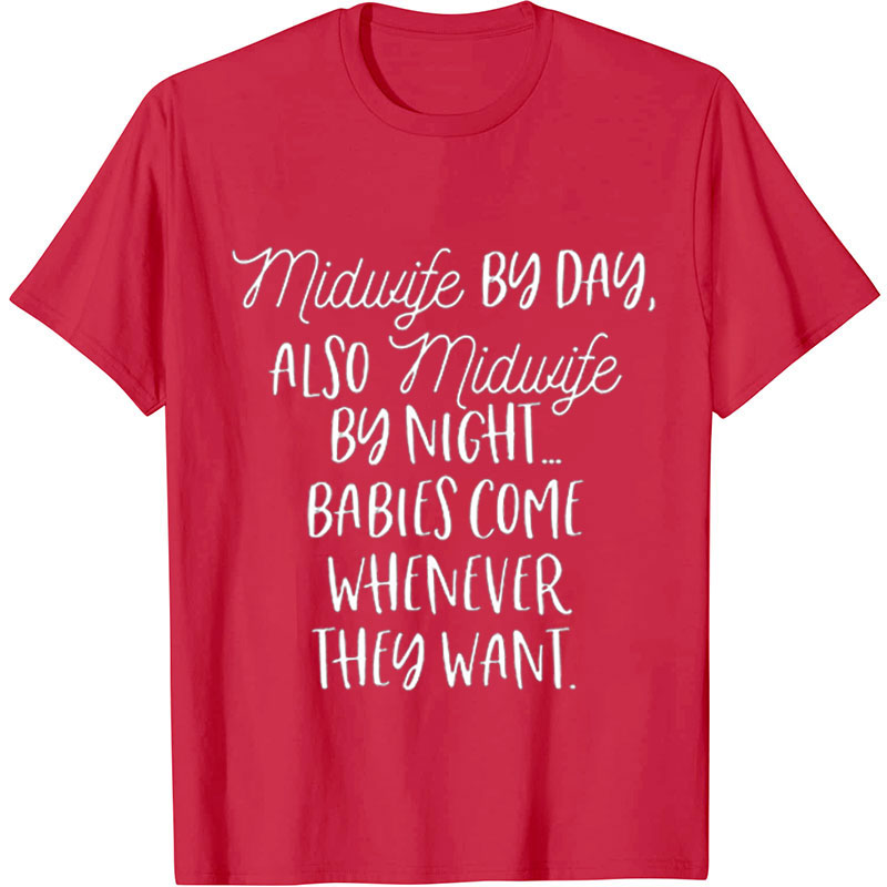 Midwife By Day Also Midwife By Night Nurse T-Shirt