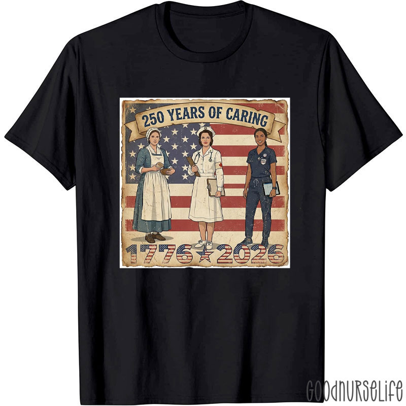 250 Years Of Caring From 1776 To 2026 T-Shirt