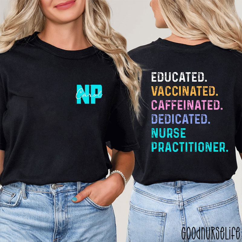 Educated Vaccinated Caffeinated Dedicated Nurse Practitioner Nurse Two Sided T-Shirt