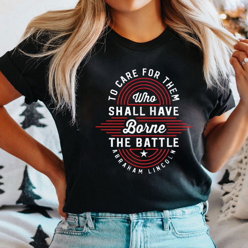 To Care for Them Who Shall Have Borne the Battle Nurse T-shirt
