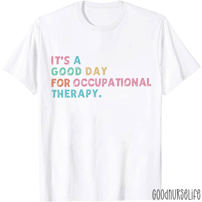 It's A Good Day For Occupational Therapy T-Shirt