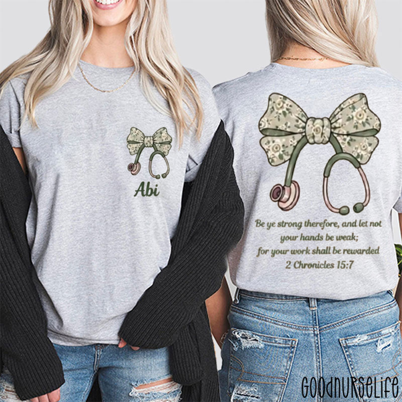 Personalized Be Ye Strong Therefore And Let Not Your Hands Be Weak Two Sided T-Shirt