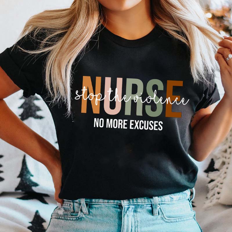 Stop The Violence No More Excuses Nurse T-Shirt