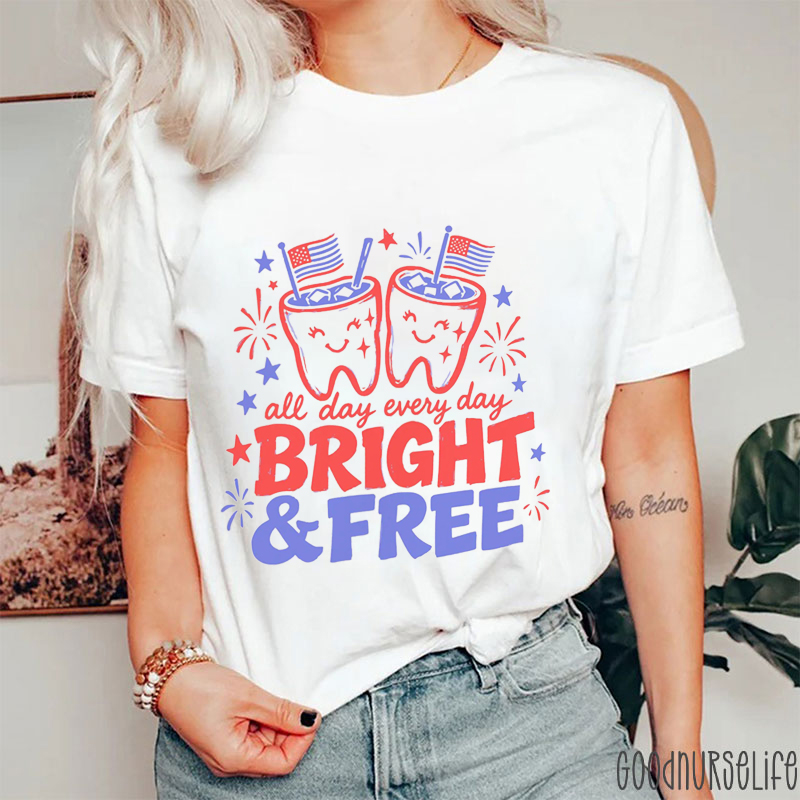 All Day Every Day Bright And Free Dental T-Shirt