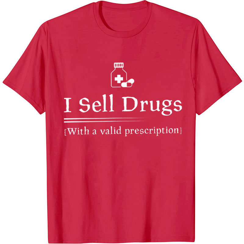 I Sell Drugs Nurse T-Shirt