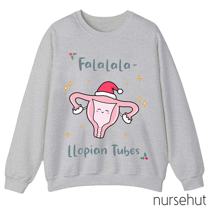 Falalala Llopian Tubes Nurse Sweatshirt