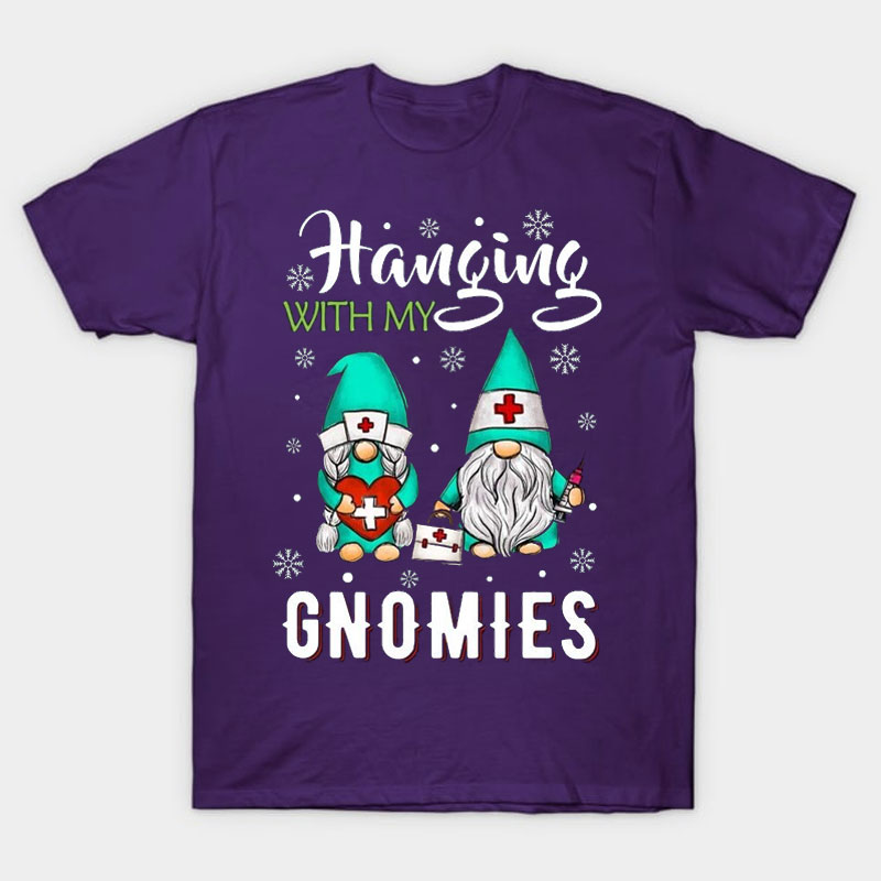 Hanging With My Gnomies Nurse T-Shirt