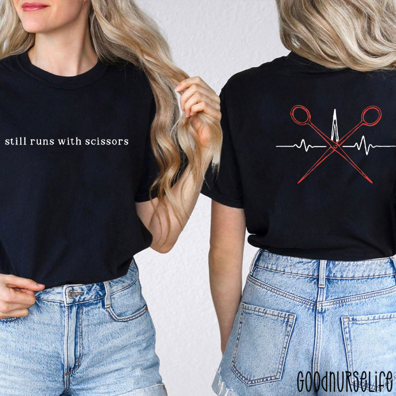 Still Runs With Scissors Nurse Two Sided T-Shirt