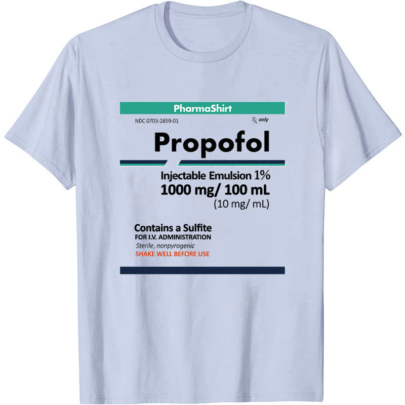 Pharmaceutical Drugs Propofol Pharmacy Nurse T-Shirt