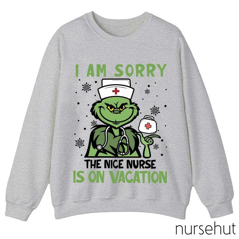 I Am Sorry The Nice Nurse Is On Vacation Nurse Sweatshirt