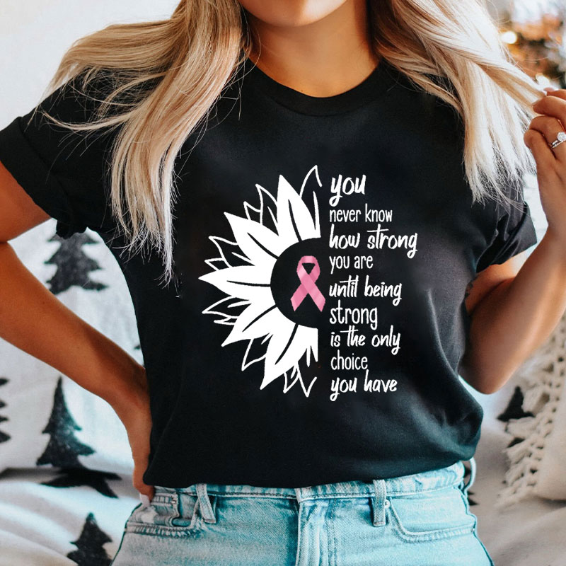 Breast Cancer Awareness Sunflower Quote  Nurse T-Shirt