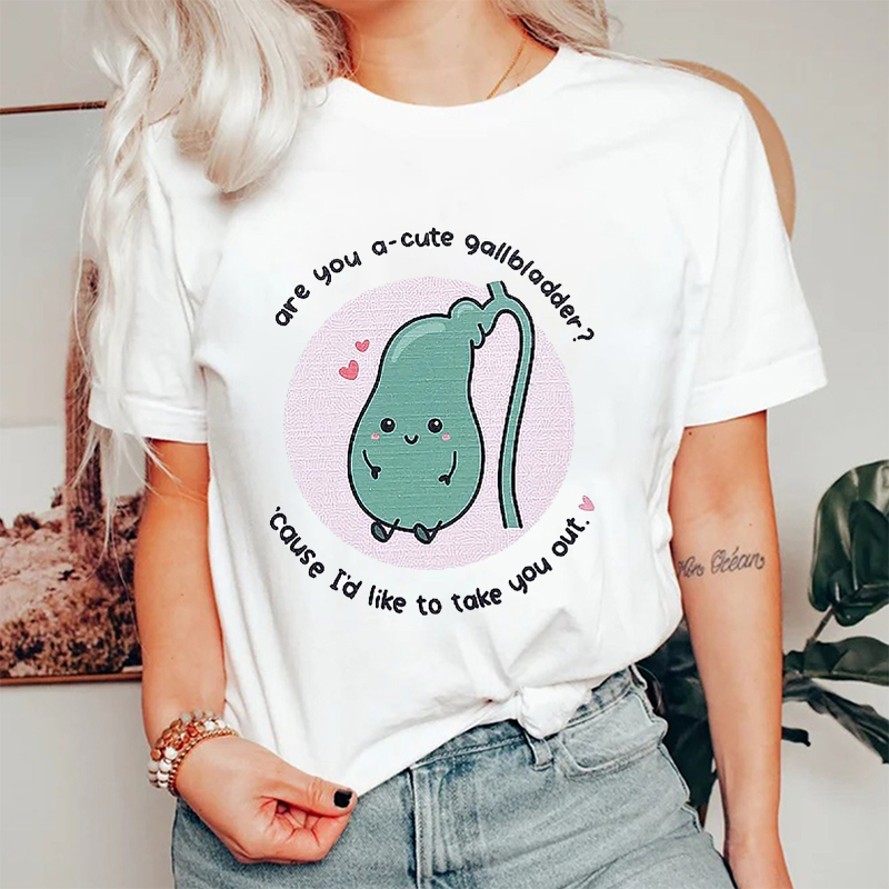 Acute Gallbladder I'd Like To Take You Out Nurse T-Shirt