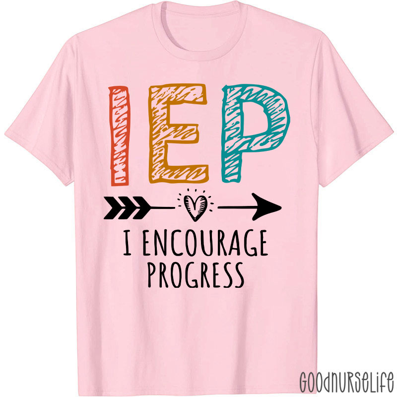I Encourage Progress IEP Nurse T-Shirt