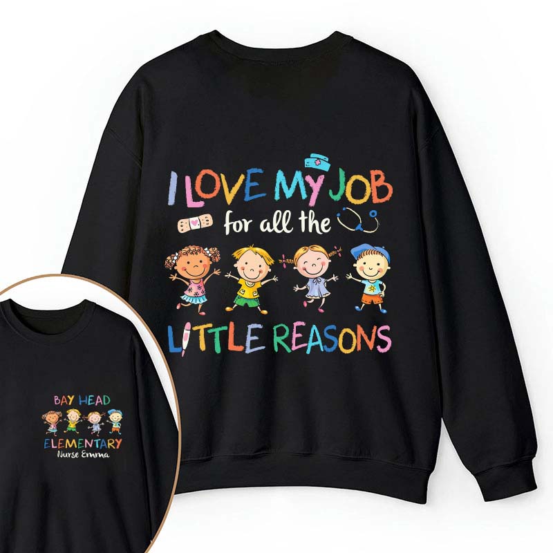 Personalized Name I Love My Job For All The Little Reasons Nurse Two Sided Sweatshirt