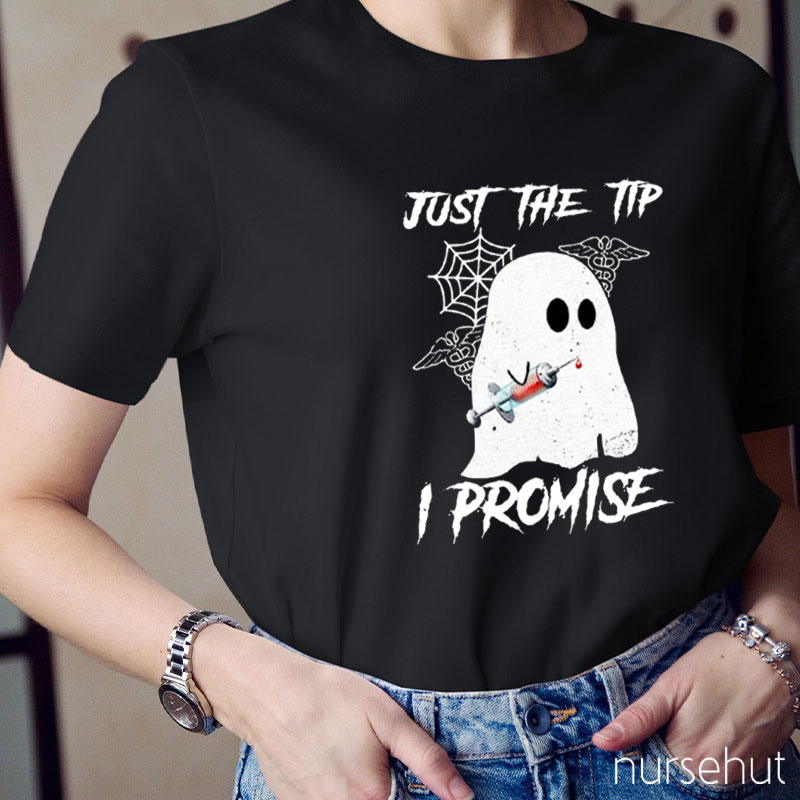 Just The Tip I Promise Nurse T-Shirt