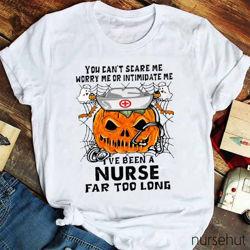 I've Been A Nurse Far Too Long Nurse T-Shirt