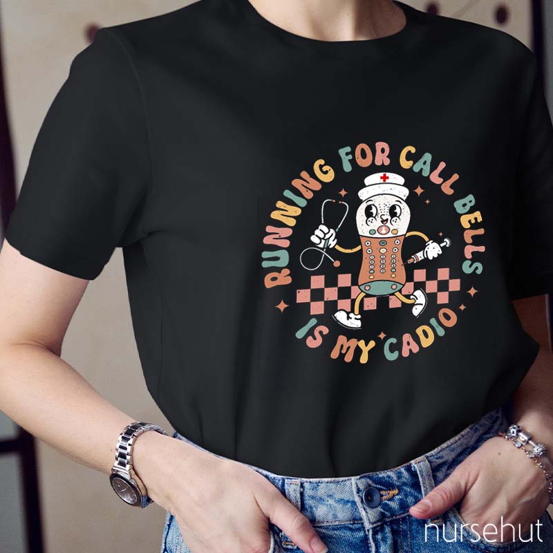 Running For Call Bells Is My Cadio Nurse T-Shirt