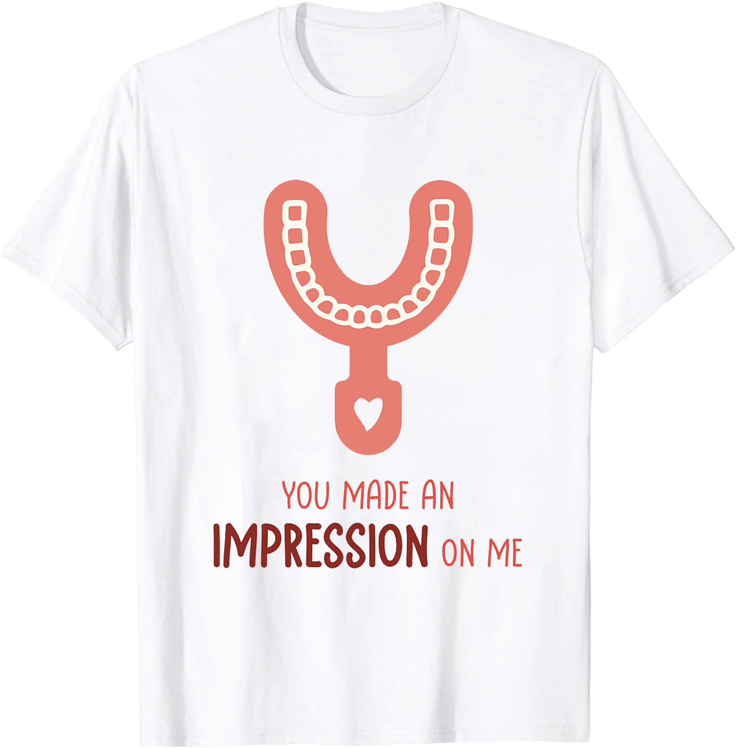You Made An Impression On Me Nurse T-Shirt