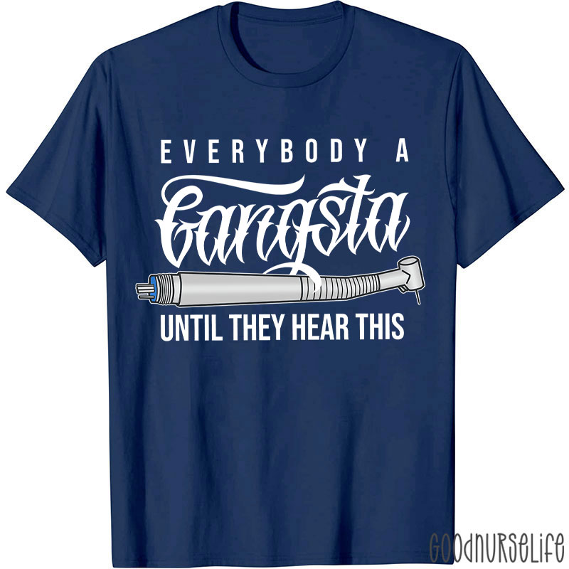 Everybody A Gangsta Until They Hear This T-Shirt