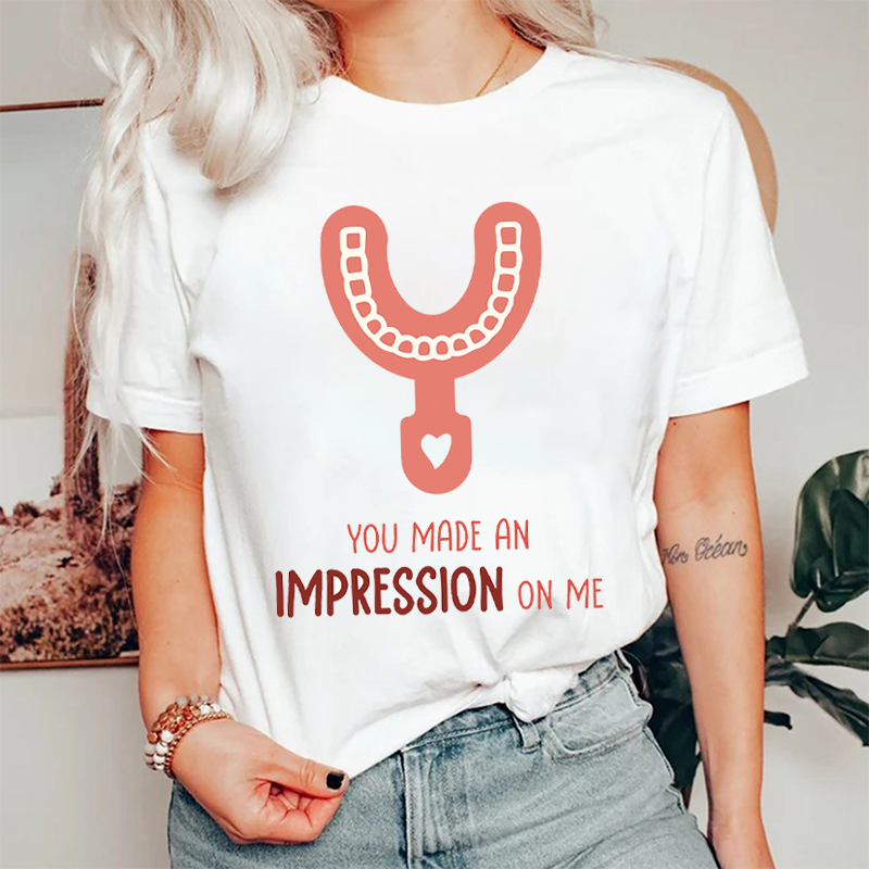 You Made An Impression On Me Nurse T-Shirt