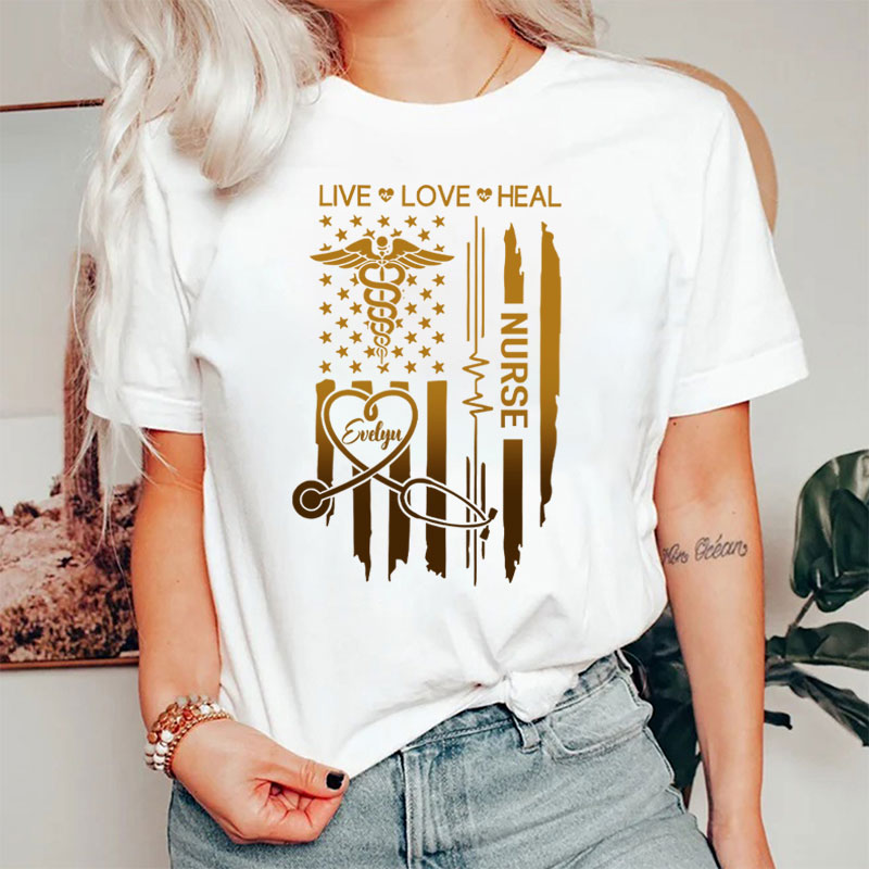 Personalized Flag Live Love Heal Nurse T-Shirt