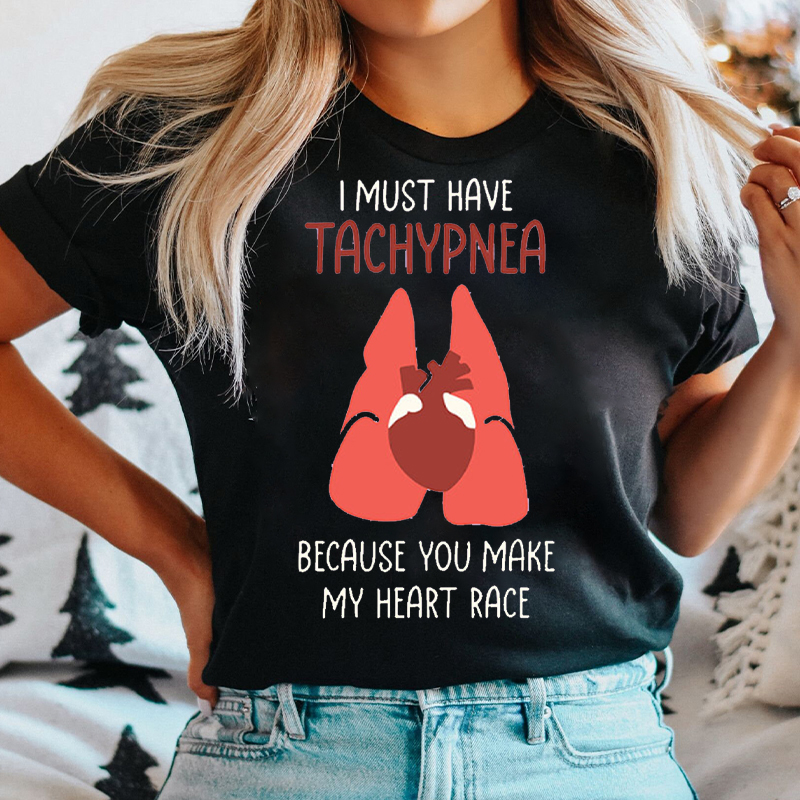 I Must Have Tachypnea Nurse T-Shirt