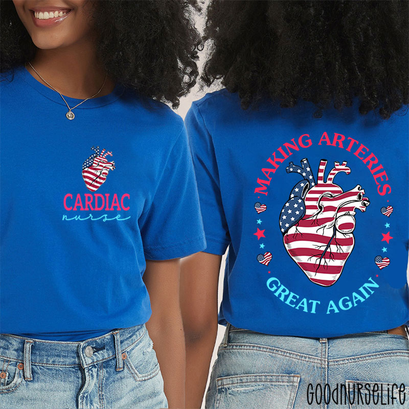 Making Arteries Great Again Cardiac Nurse Two Sided T-Shirt
