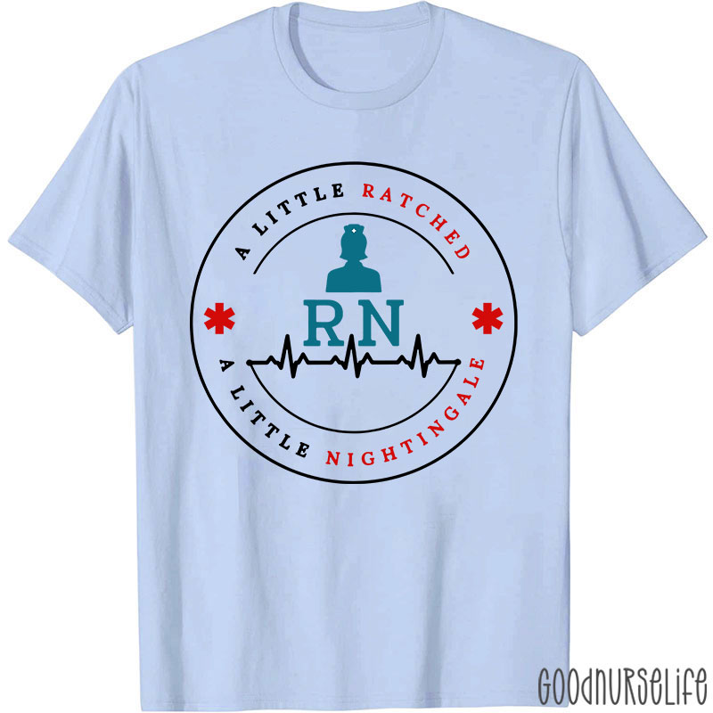 A Little Ratched A Little Nightingale Nurse T-Shirt