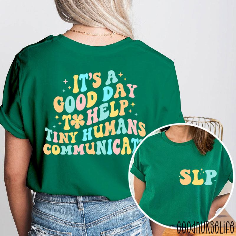 It's A Good Day To Help Tiny Humans Communicate Two Sided T-Shirt