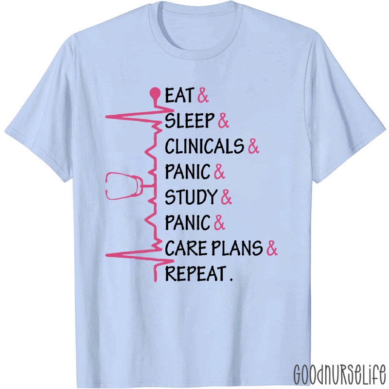 Eat Sleep Clinicals Panic Study Repeat Nurse T-Shirt