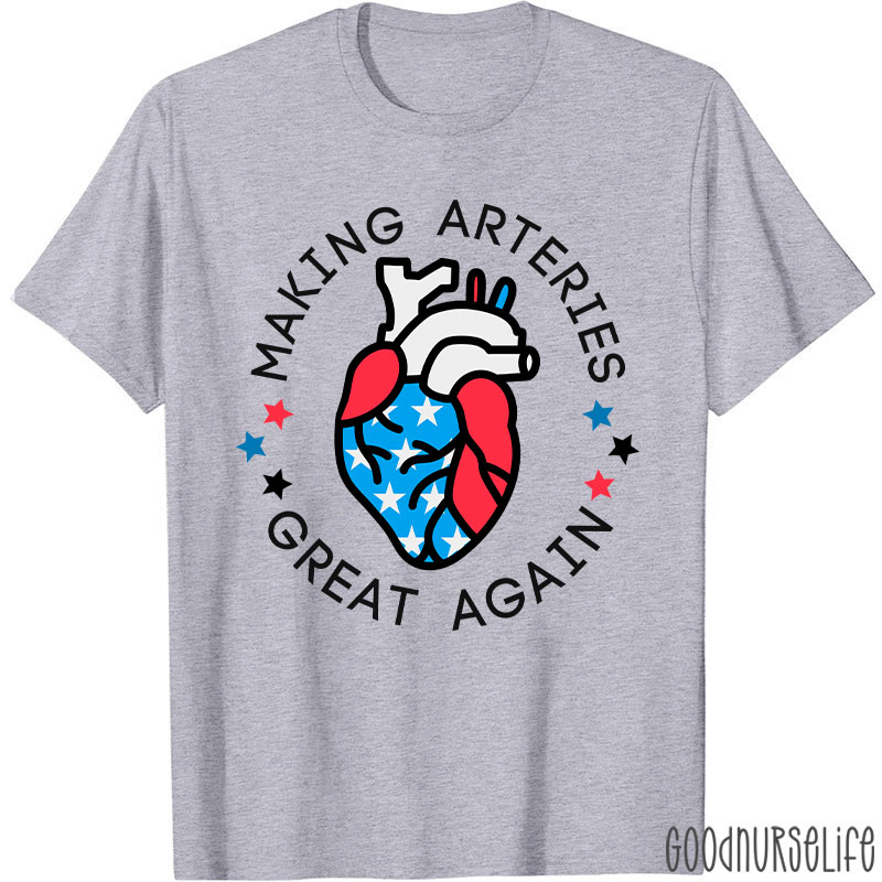 Making Arteries Great Again 4th Of July Cardiac Nurse T-Shirt