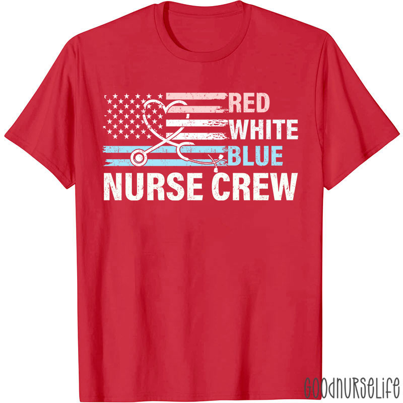 Funny Red White And Blue Nurse Crew Nurse T-Shirt